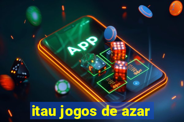 itau jogos de azar