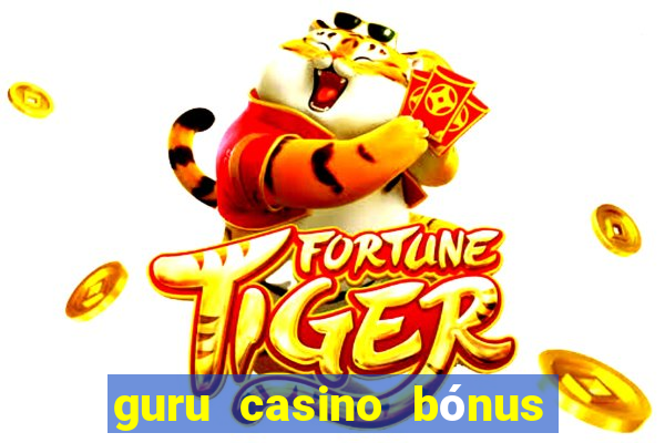 guru casino bónus sem depósito