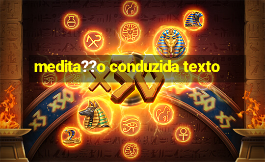 medita??o conduzida texto