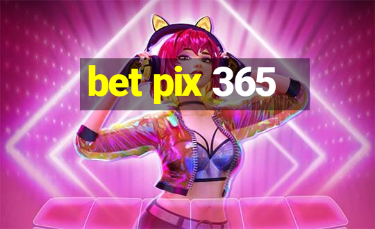 bet pix 365