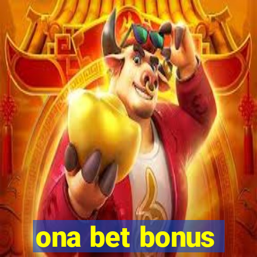 ona bet bonus