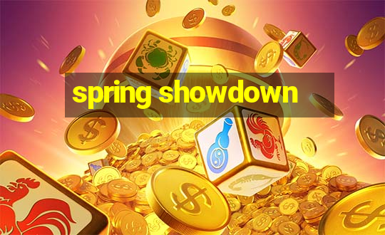 spring showdown