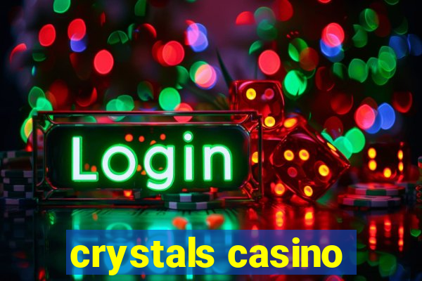 crystals casino