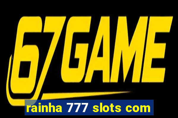 rainha 777 slots com