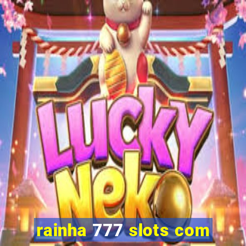 rainha 777 slots com