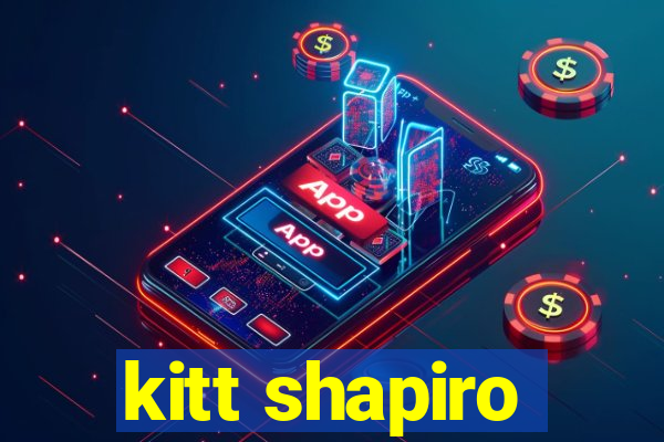 kitt shapiro