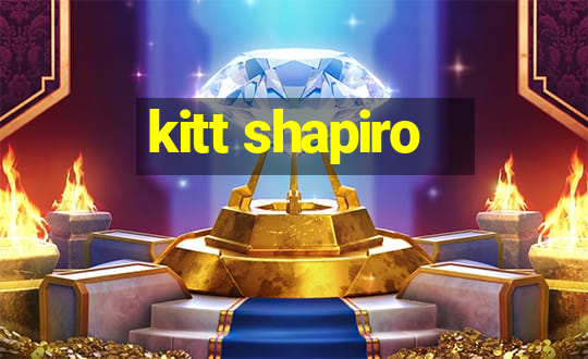 kitt shapiro