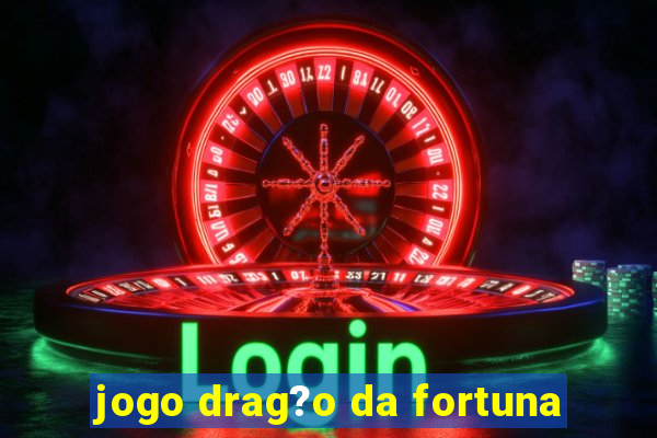 jogo drag?o da fortuna