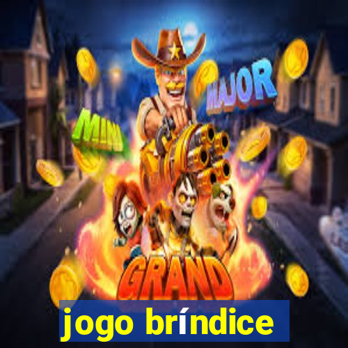 jogo bríndice