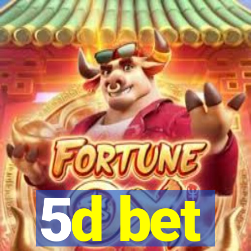 5d bet