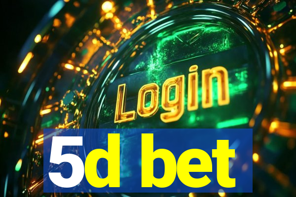 5d bet