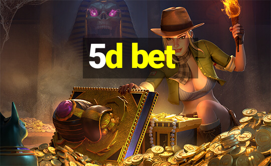 5d bet