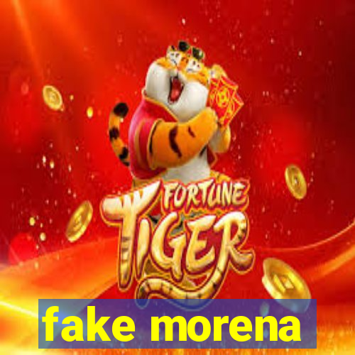 fake morena