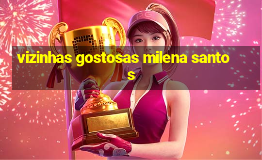 vizinhas gostosas milena santos