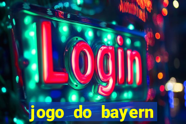 jogo do bayern onde assistir