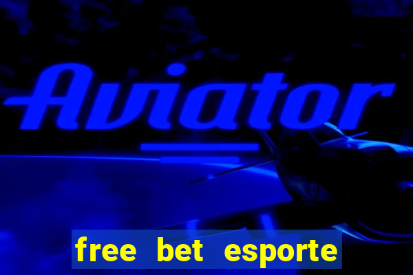 free bet esporte da sorte