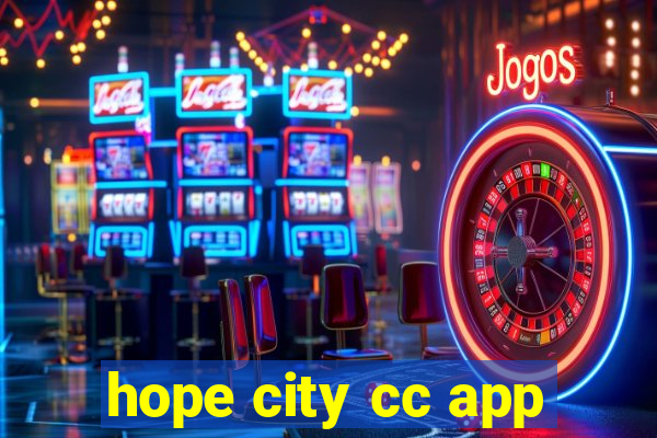 hope city cc app