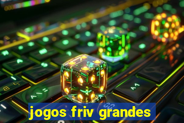 jogos friv grandes