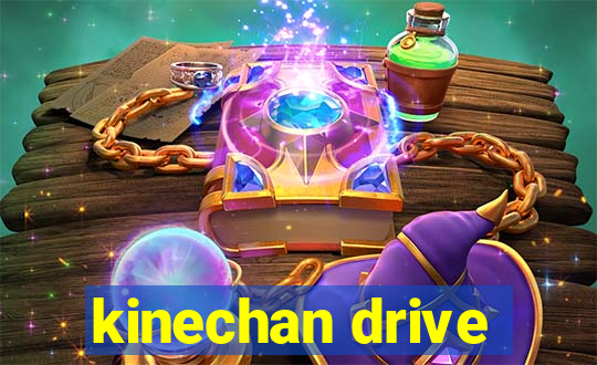 kinechan drive