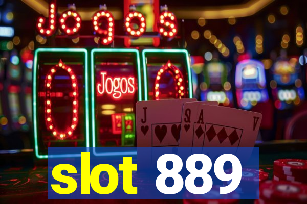 slot 889