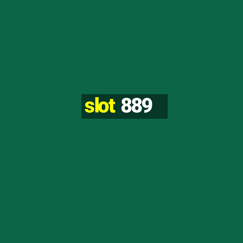 slot 889