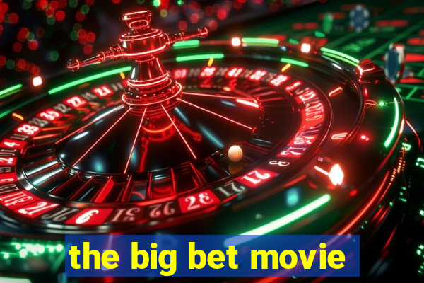 the big bet movie