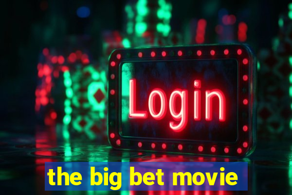 the big bet movie