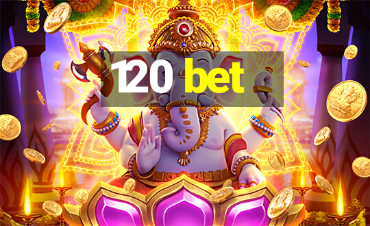 120 bet