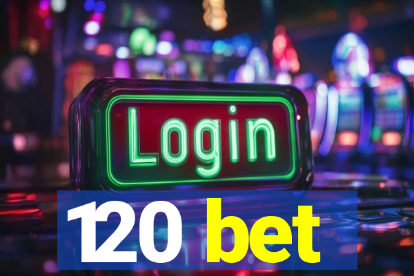 120 bet