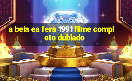 a bela ea fera 1991 filme completo dublado