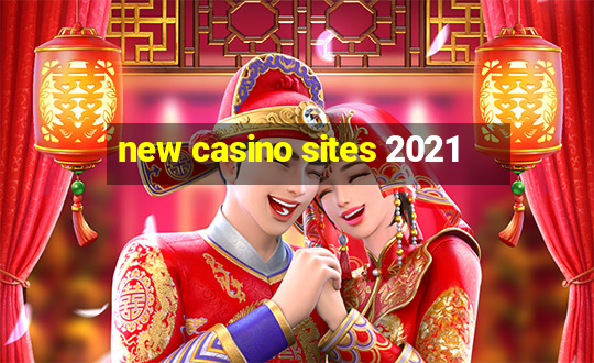 new casino sites 2021