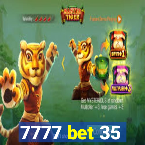 7777 bet 35