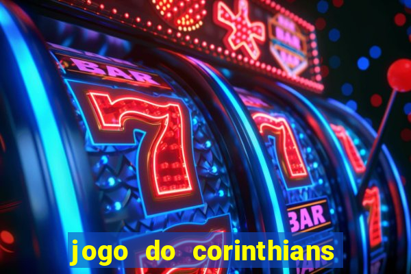 jogo do corinthians hoje passa na globo