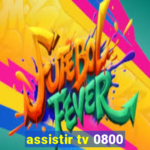 assistir tv 0800