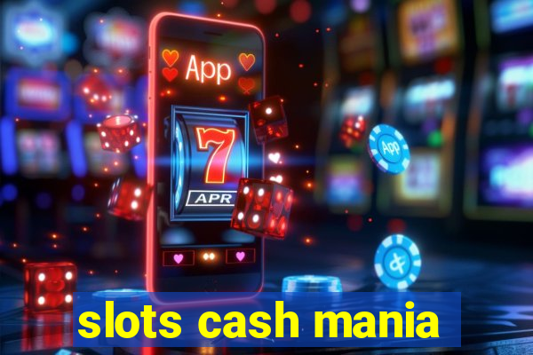 slots cash mania