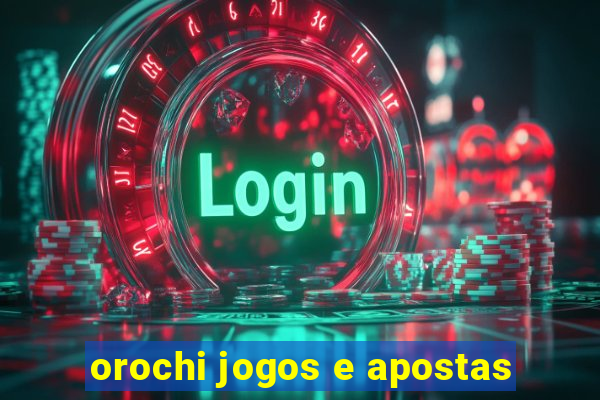 orochi jogos e apostas