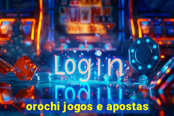 orochi jogos e apostas