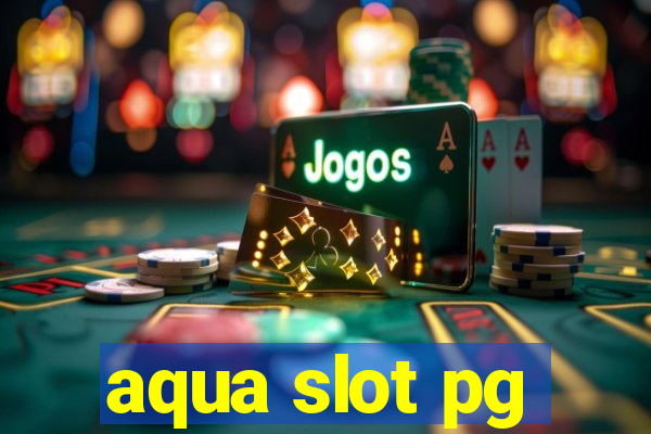 aqua slot pg