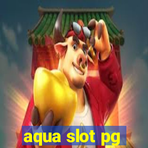 aqua slot pg