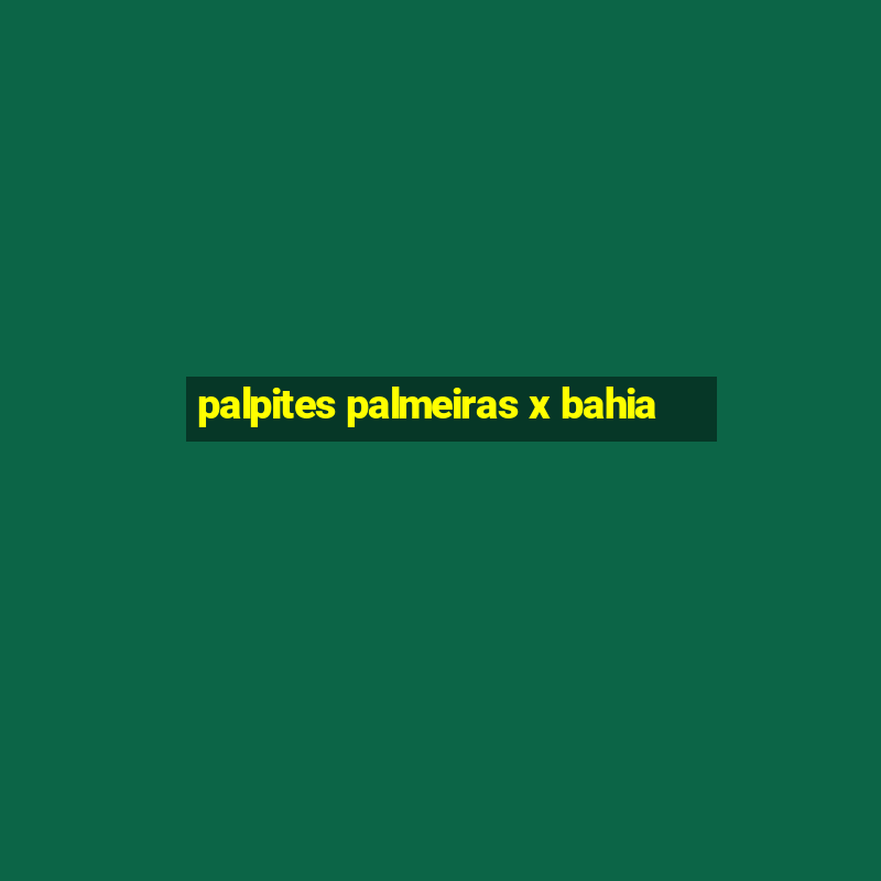 palpites palmeiras x bahia