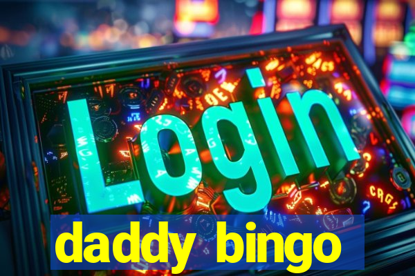 daddy bingo