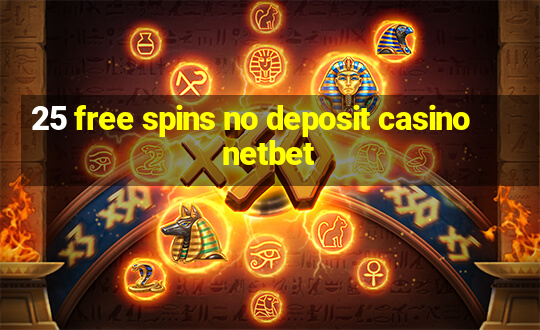 25 free spins no deposit casino netbet