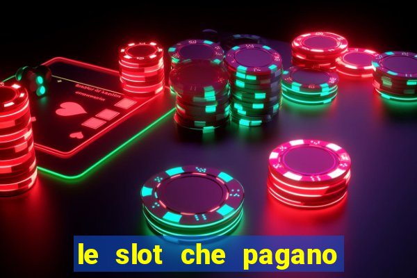 le slot che pagano di piu