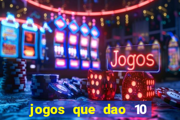 jogos que dao 10 reais ao se cadastrar