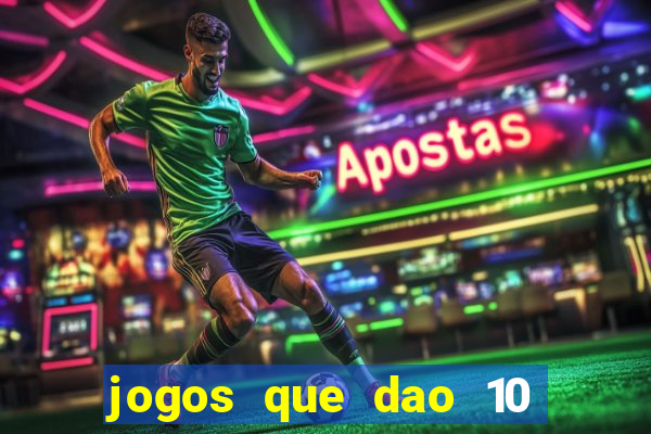 jogos que dao 10 reais ao se cadastrar