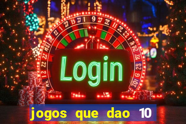 jogos que dao 10 reais ao se cadastrar