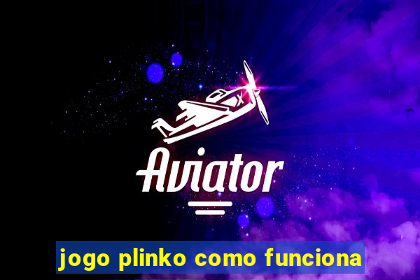 jogo plinko como funciona