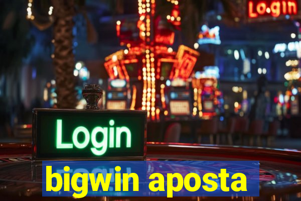 bigwin aposta