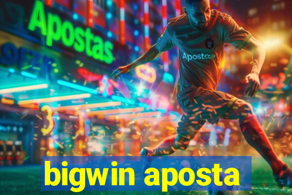 bigwin aposta