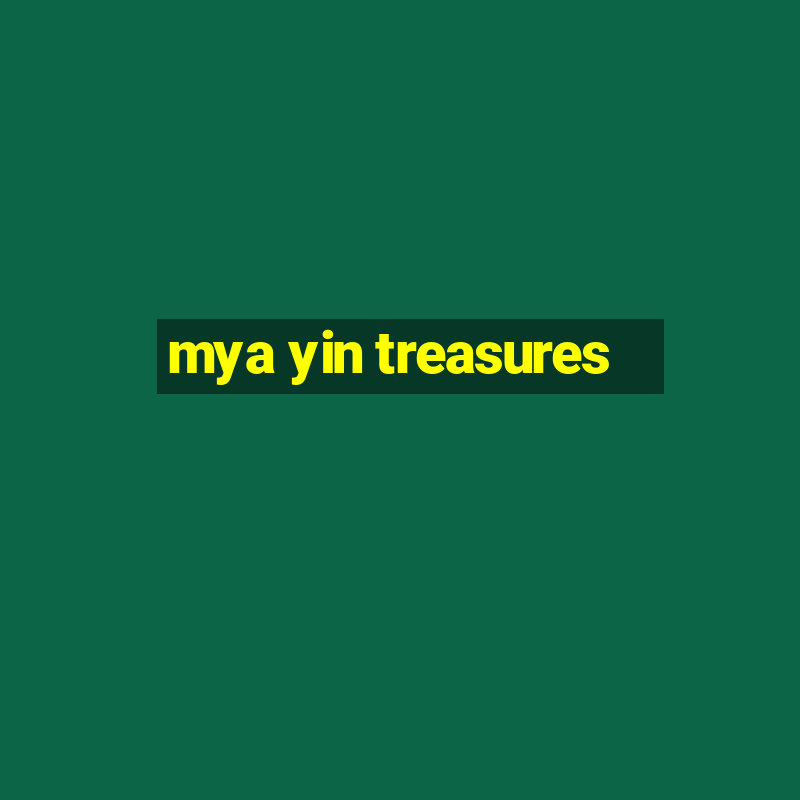 mya yin treasures